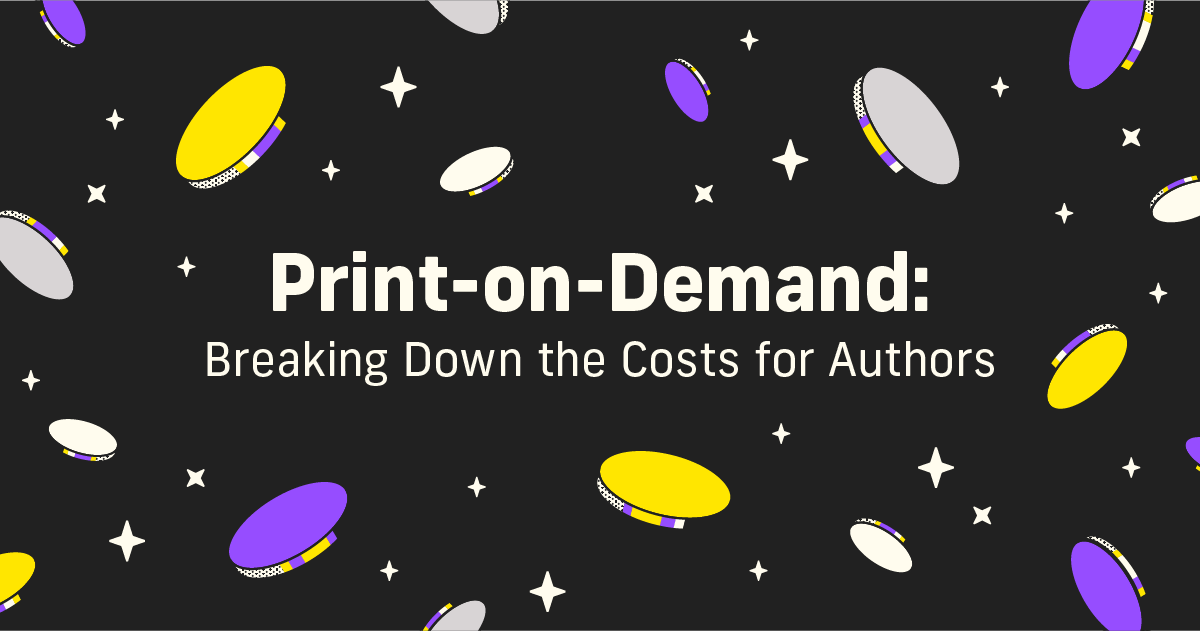 Print-on-Demand: Breaking Down the Costs for Authors