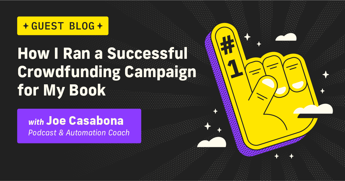 How I Ran a Successful Crowdfunding Campaign for My Book