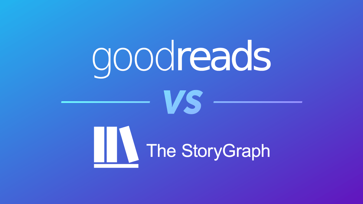 Goodreads vs. the StoryGraph: Reading Logs for Readers and Authors