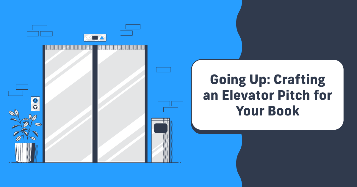 Going Up: Crafting an Elevator Pitch for Your Book