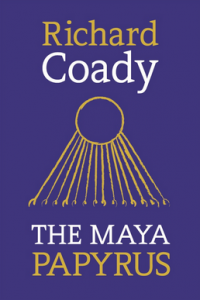The Maya Papyrus by Richard Coady