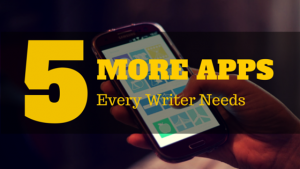 5 Apps For Every Writer