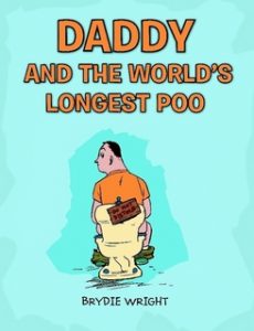 Daddy and teh World's Longest Poo by Brydie Wright