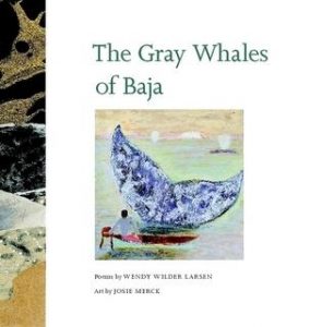 The Gray Whales of Baja By Wendy Wilder Larsen & Josie Merck