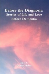 Before the Diagnosis- Stories of Life and Love Before Dementia
