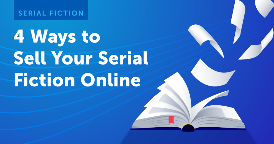 Blog Graphic: 4 Ways to Sell Your Serial Fiction Online