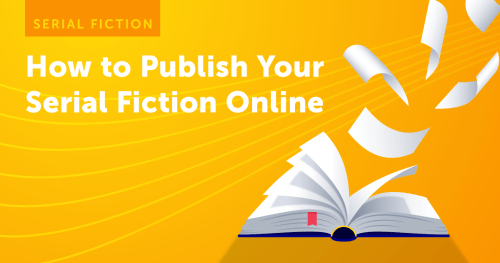 Blog Graphic: How to Publish Serial Fiction Online